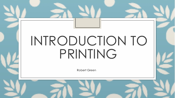 AN INTRODUCTION TO PRINTING